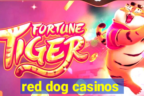 red dog casinos