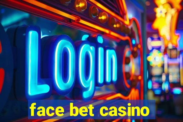 face bet casino