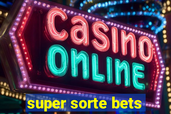 super sorte bets