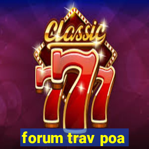 forum trav poa