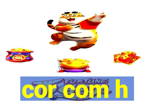 cor com h