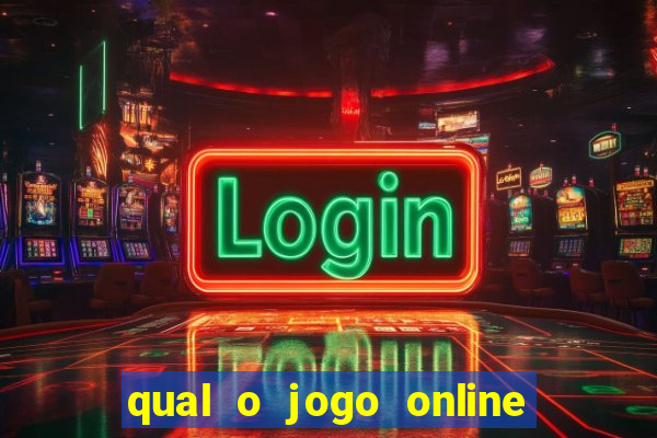 qual o jogo online que d谩 mais dinheiro