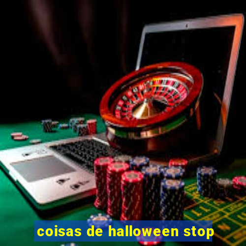 coisas de halloween stop