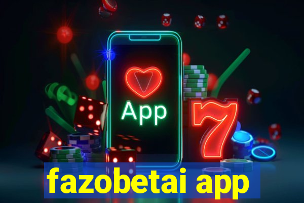 fazobetai app