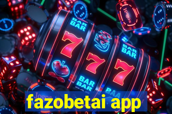 fazobetai app