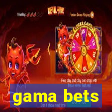 gama bets