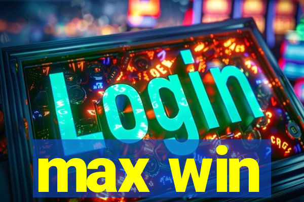 max win