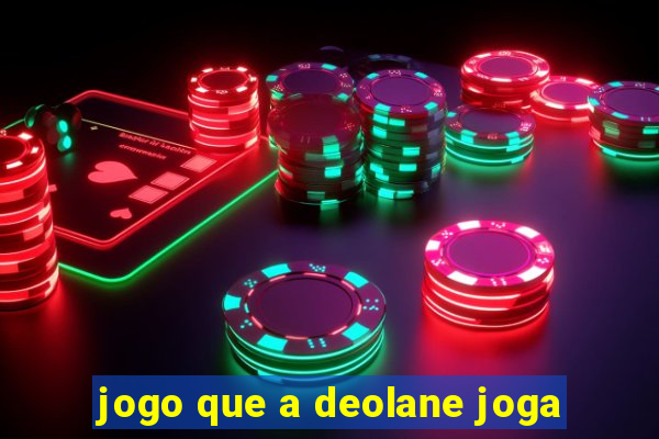 jogo que a deolane joga