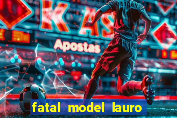 fatal model lauro de freitas