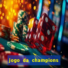 jogo da champions vai passar onde