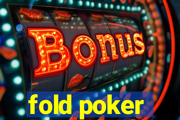 fold poker