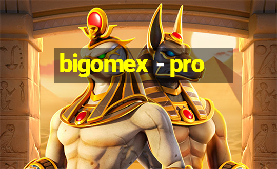 bigomex - pro