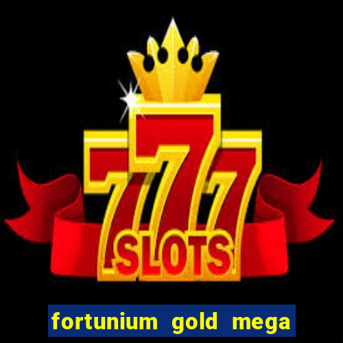 fortunium gold mega moolah slot