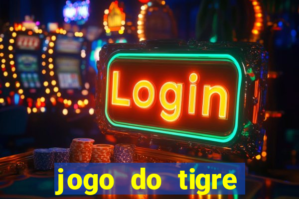 jogo do tigre oficial que ganha dinheiro