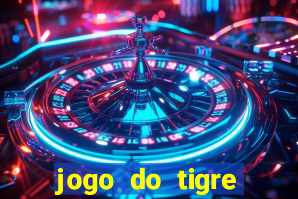 jogo do tigre oficial que ganha dinheiro