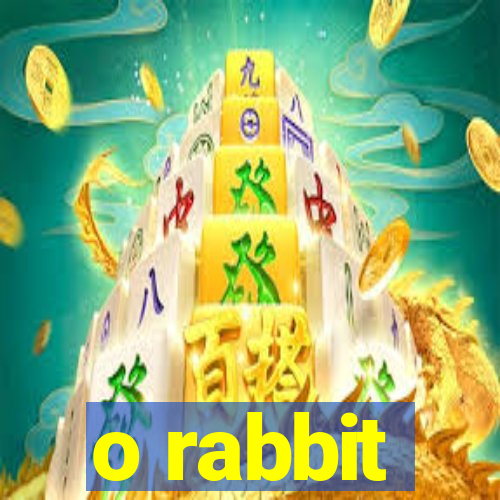 o rabbit