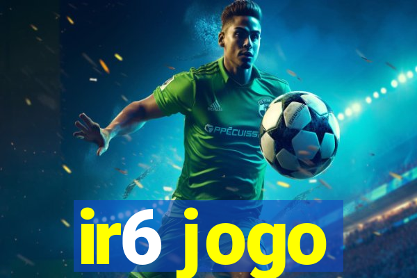 ir6 jogo