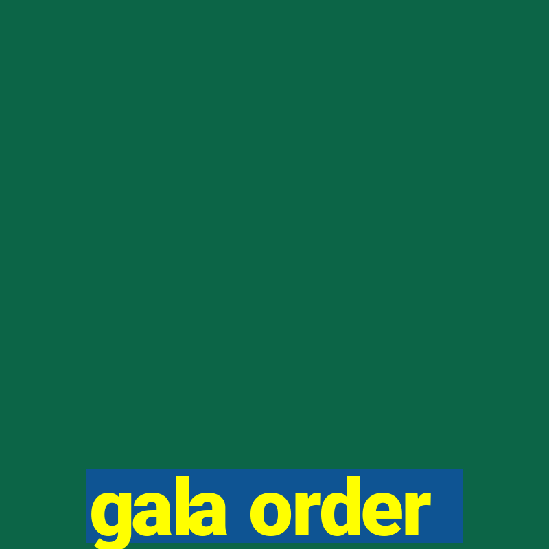 gala order