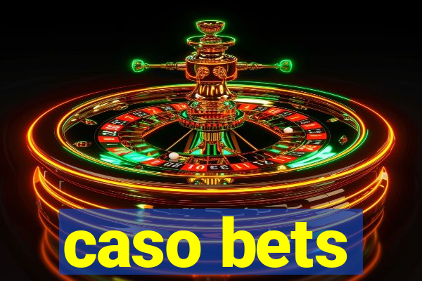 caso bets