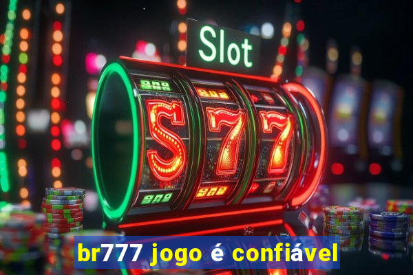 br777 jogo é confiável