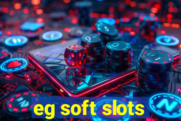 eg soft slots