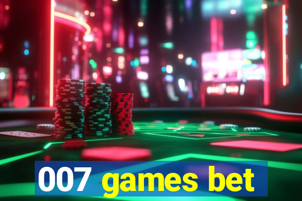 007 games bet