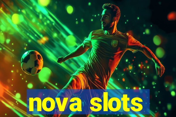 nova slots