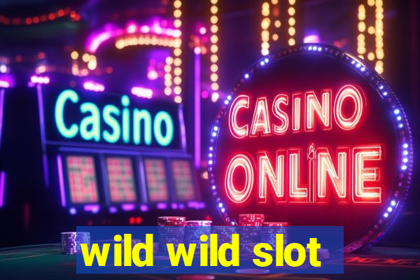 wild wild slot