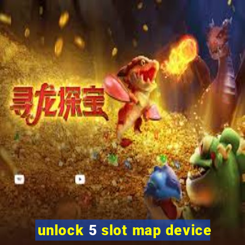 unlock 5 slot map device