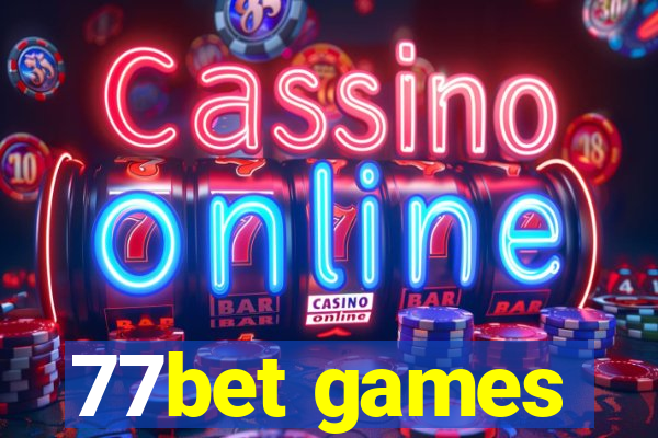 77bet games