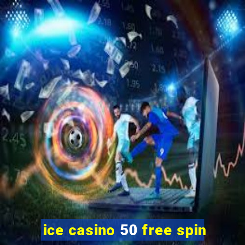 ice casino 50 free spin