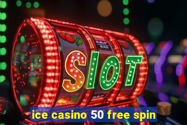 ice casino 50 free spin