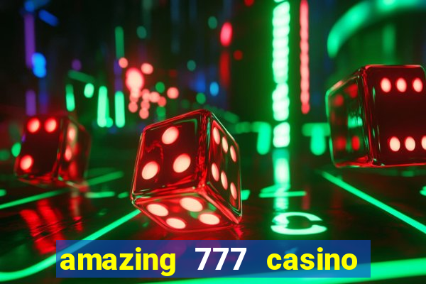 amazing 777 casino sign up