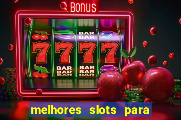 melhores slots para ganhar dinheiro 2023