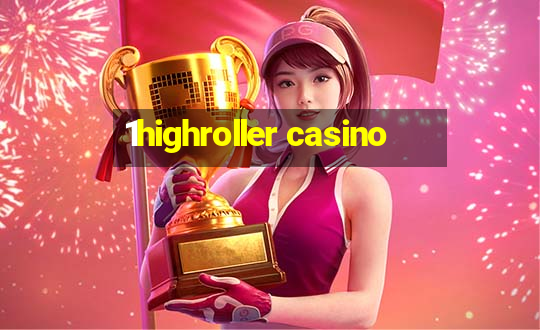 1highroller casino