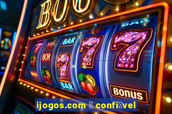 ijogos.com 茅 confi谩vel