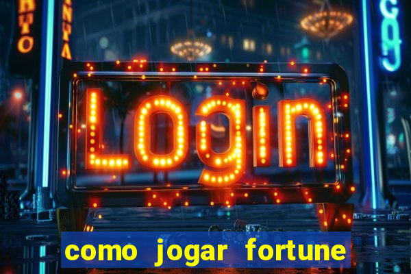 como jogar fortune tiger e ganhar dinheiro