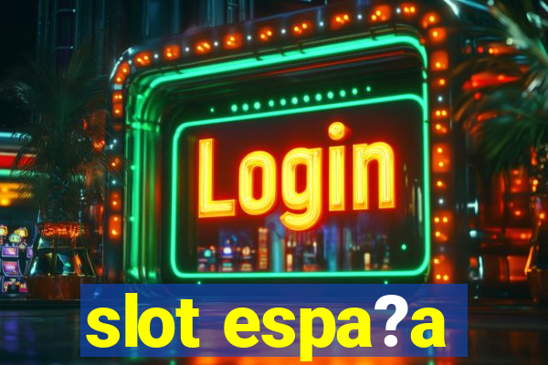 slot espa?a