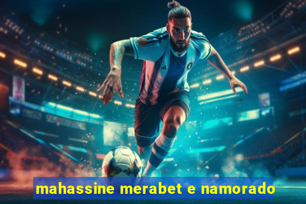 mahassine merabet e namorado