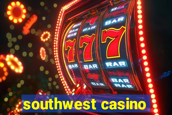 southwest casino