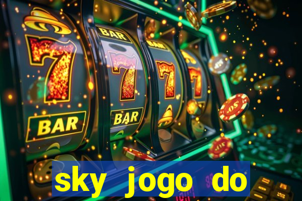 sky jogo do flamengo hoje