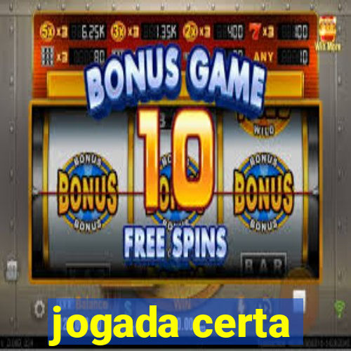 jogada certa