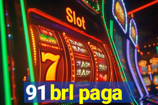 91 brl paga