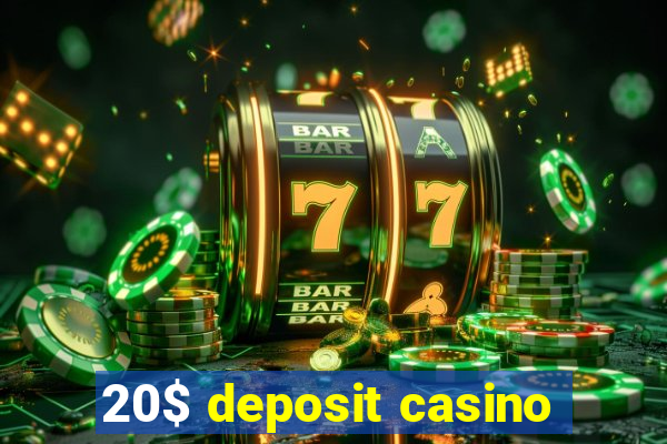 20$ deposit casino