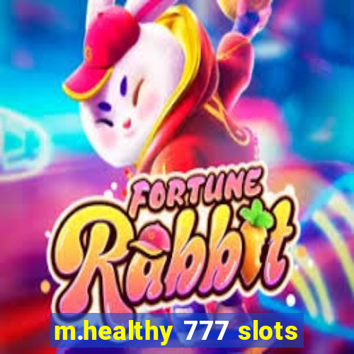 m.healthy 777 slots