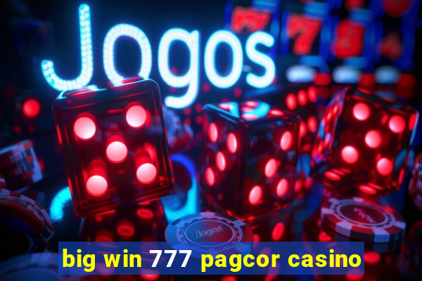 big win 777 pagcor casino