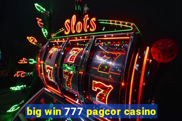 big win 777 pagcor casino