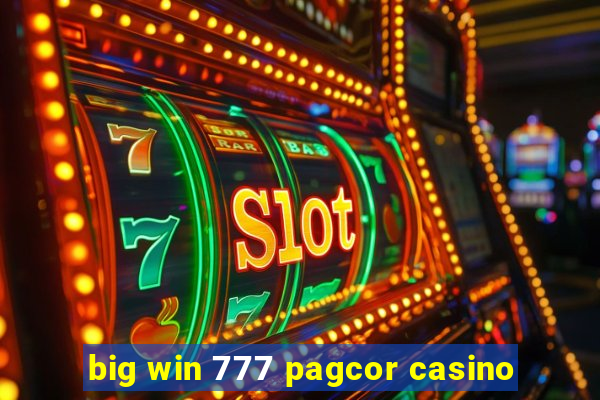 big win 777 pagcor casino