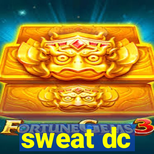 sweat dc