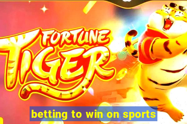 betting to win on sports